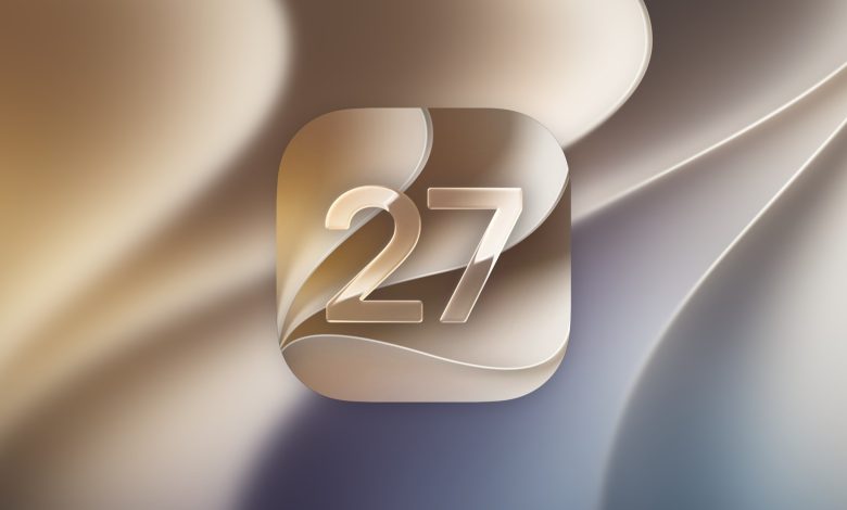 آبل تطلق iOS 27 رسميًا - إليك 10 ميزات جديدة يجب تجربتها أولًا